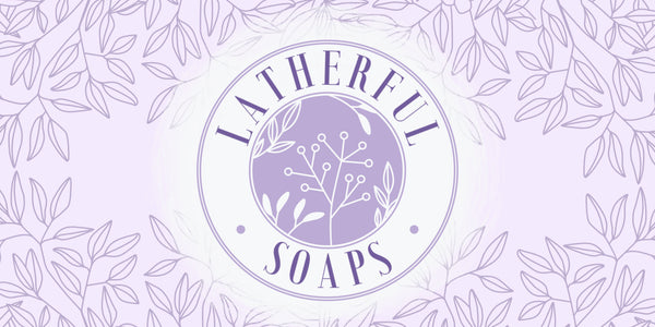 Latherful Soaps